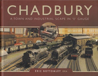 Item #246 Chadbury: A Town and Industrial Scape in '0' Gauge. Eric Bottomley