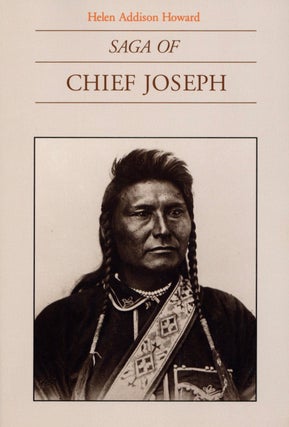 Item #2481 Saga of Chief Joseph. Helen Addison Howard