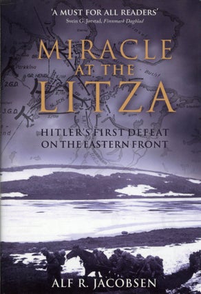 Item #2483 Miracle at the Litza: Hitler's First Defeat on the Eastern Front. Frank Stewart Alf R....