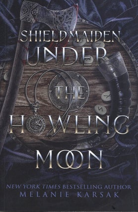 Item #2491 Shield-Maiden: Under the Howling Moon. Melanie Karsak