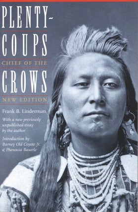 Item #2496 Plenty-coups: Chief of the Crows. Barney Old Coyote Jr. Frank B. Linderman, Timothy P....