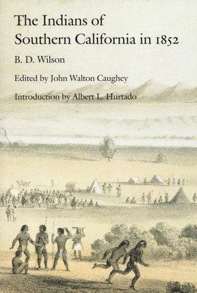 Item #2498 The Indians of Southern California in 1852. John Walton Caughey B. D. Wilson, Albert...