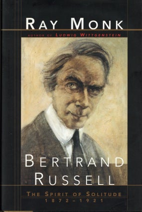 Item #2514 Bertrand Russell : The Spirit of Solitude 1872-1921. Ray Monk