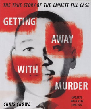 Item #2516 Getting Away with Murder: The True Story of the Emmett Till Case. Chris Crowe