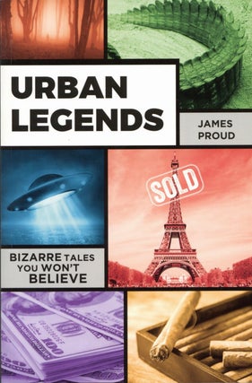 Item #2520 Urban Legends: Bizarre Tales You Won't Believe. James Proud