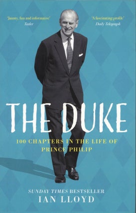 Item #2527 The Duke: 100 Chapters in the Life of Prince Philip. Ian Lloyd