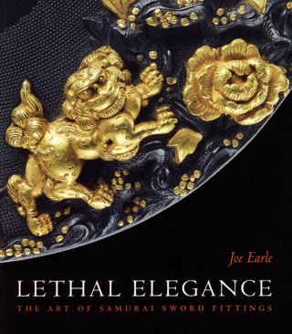 Item #2532 Lethal Elegance: The Art of Samurai Sword Fittings. Joe Earle, Contributor
