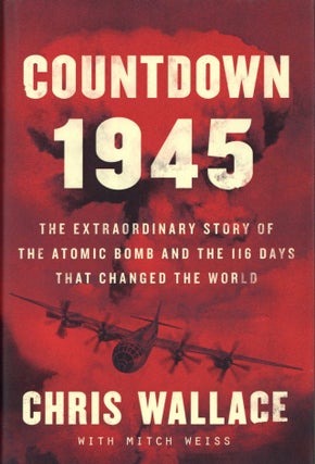 Item #2536 Countdown 1945: The Extraordinary Story of the Atomic Bomb and the 116 Days That...