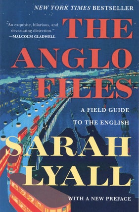 Item #2537 The Anglo Files: A Field Guide to the English. Sarah Lyall