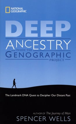 Item #2540 Deep Ancestry: Inside The Genographic Project. Spencer Wells