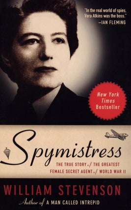 Item #2544 Spymistress: The True Story of the Greatest Female Secret Agent of World War II....