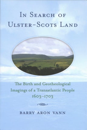 Item #2545 In Search of Ulster-Scots Land: The Birth and Geotheological Imagings of a...