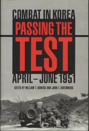 Item #2552 Passing the Test: Combat in Korea, April-June 1951. William T. Bowers, John T. Greenwood