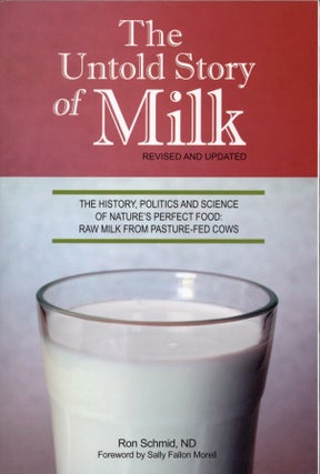 Item #2558 The Untold Story of Milk, Revised and Updated: The History, Politics and Science of...