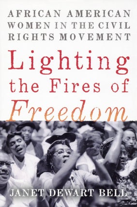 Item #2559 Lighting the Fires of Freedom: African American Women in the Civil Rights Movement....