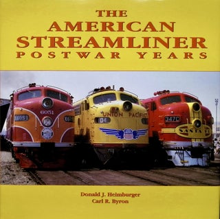 Item #256 American Streamliner: Post-War Years. Carl Byron Donald J. Heimburger