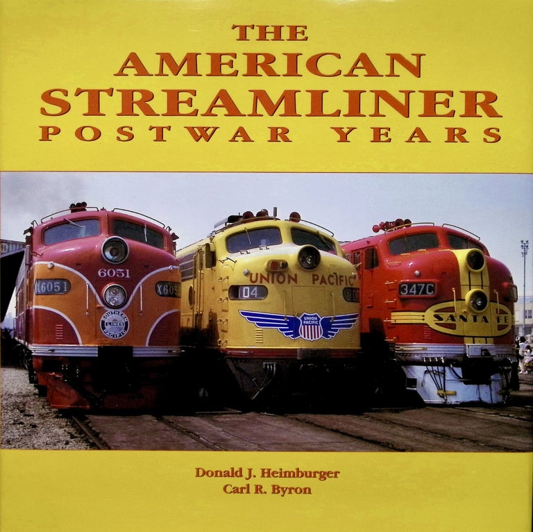 Item #256 American Streamliner: Post-War Years. Carl Byron Donald J. Heimburger.