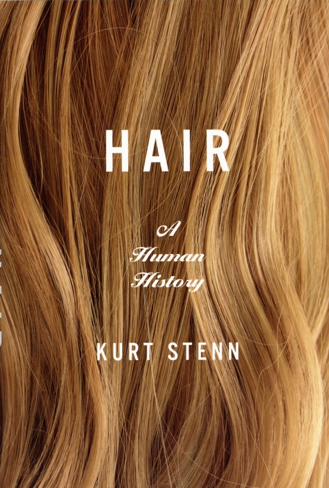 Item #2566 Hair: A Human History. Kurt Stenn.