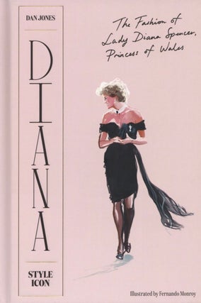 Item #2568 Diana: Style Icon: A Celebration of the fashion of Lady Diana Spencer, Princess of...