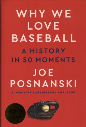 Item #2577 Why We Love Baseball: A History in 50 Moments. Joe Posnanski