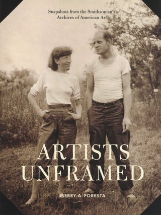 Item #2583 Artists Unframed: Snapshots from the Smithsonian's Archives of American Art. Merry A....