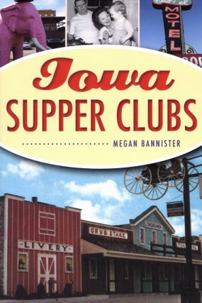Item #2585 Iowa Supper Clubs. Megan Bannister
