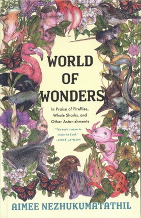 Item #2592 World of Wonders, In Praise of Fireflies, Whale Sharks, and Other Astonishments. Aimee...