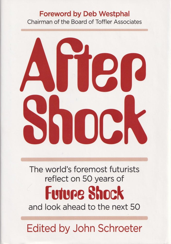 Item #26 After Shock: The World's Foremost Futurists Refect on 50 Years of Future Shock and Look Ahead to The Next 50. Ray Kurzweil.
