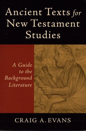 Item #2618 Ancient Texts for New Testament Studies: A Guide to the Background Literature. Craig...