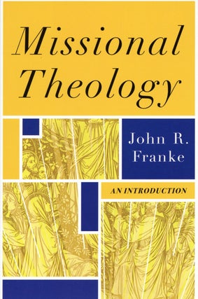 Item #2619 Missional Theology: An Introduction. John R. Franke