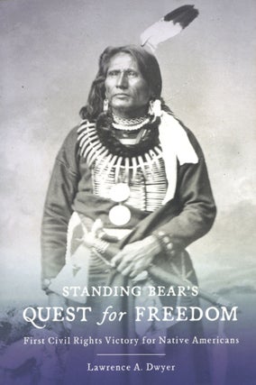 Item #2661 Standing Bear's Quest for Freedom: First Civil Rights Victory for Native Americans....