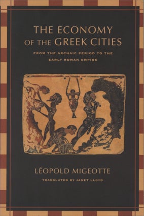 Item #2668 The Economy of the Greek Cities: From the Archaic Period to the Early Roman Empire....