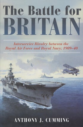 Item #2669 The Battle for Britain: Interservice Rivalry between the Royal Air Force and the Royal...