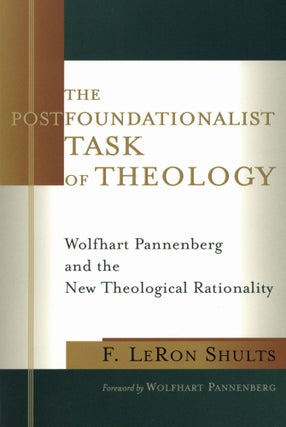 Item #2672 The Postfoundationalist Task of Theology. F. LeRon Shults