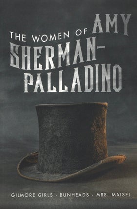 Item #2675 Women of Amy Sherman-Palladino: Gilmore Girls, Bunheads and Mrs. Maisel. David Bushman...