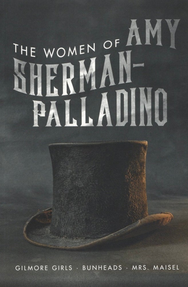 Item #2675 Women of Amy Sherman-Palladino: Gilmore Girls, Bunheads and Mrs. Maisel. David Bushman Scott Ryan.