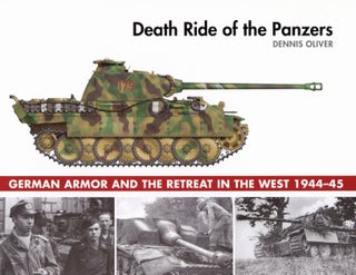Item #2680 Death Ride of the Panzers: German Armor and the Retreat in the West, 1944-45. Dennis...