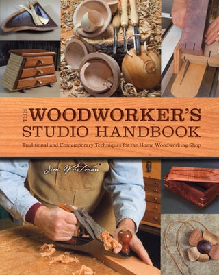 Item #2689 The Woodworker's Studio Handbook: Traditional and Contemporary Techniques for the Home...