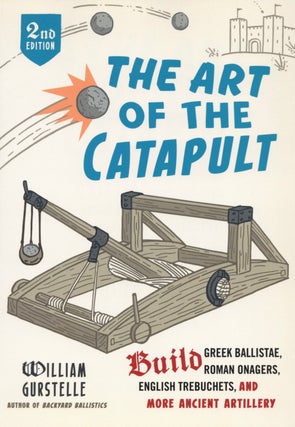 Item #2693 The Art of the Catapult: Build Greek Ballistae, Roman Onagers, English Trebuchets, And...