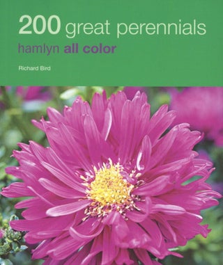 Item #2701 200 Great Perennials: Hamlyn All Color. Richard Bird