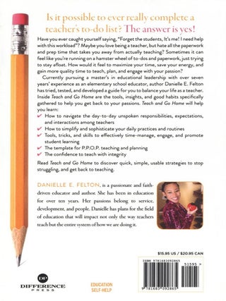 Teach and Go Home: The Sophisticated Guide to Simplifying and Managing Your Workload and More