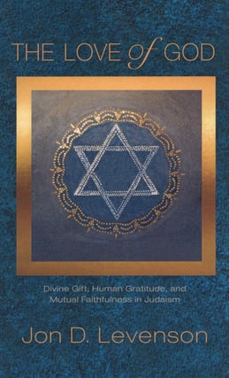 Item #2706 The Love of God: Divine Gift, Human Gratitude, and Mutual Faithfulness in Judaism...