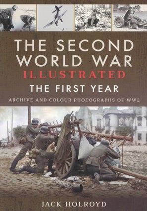 Item #2713 The Second World War Illustrated: The First Year. Jack Holroyd