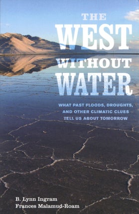 Item #2715 The West without Water: What Past Floods, Droughts, and Other Climatic Clues Tell Us...