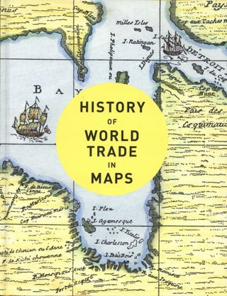 Item #2716 History of World Trade in Maps. Philip Parker