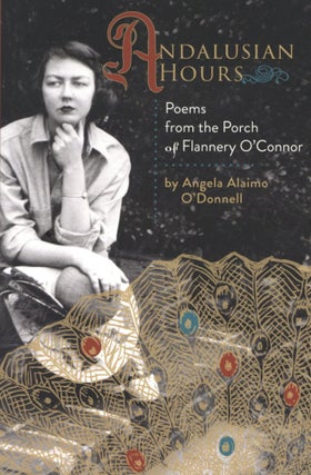Item #2719 Andalusian Hours: Poems from the Porch of Flannery O'Connor. Angela Alaimo O'Donnell