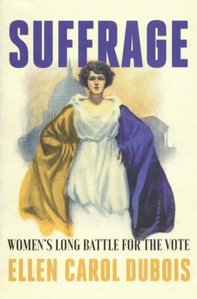 Item #2741 Suffrage: Women's Long Battle for the Vote. Ellen Carol DuBois