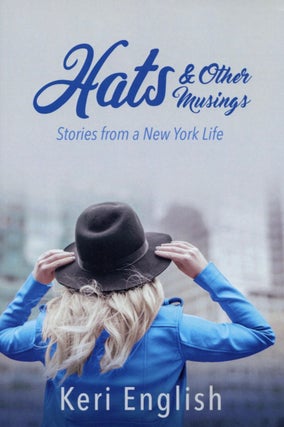 Item #2742 Hats & Other Musings: Stories from a New York Life. Keri English
