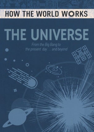 Item #2743 How the World Works: The Universe: From the Big Bang to the present day... and beyond...