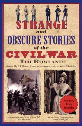 Item #2744 Strange and Obscure Stories of the Civil War. Tim Rowland